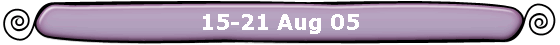 15-21 Aug 05