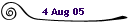 4 Aug 05